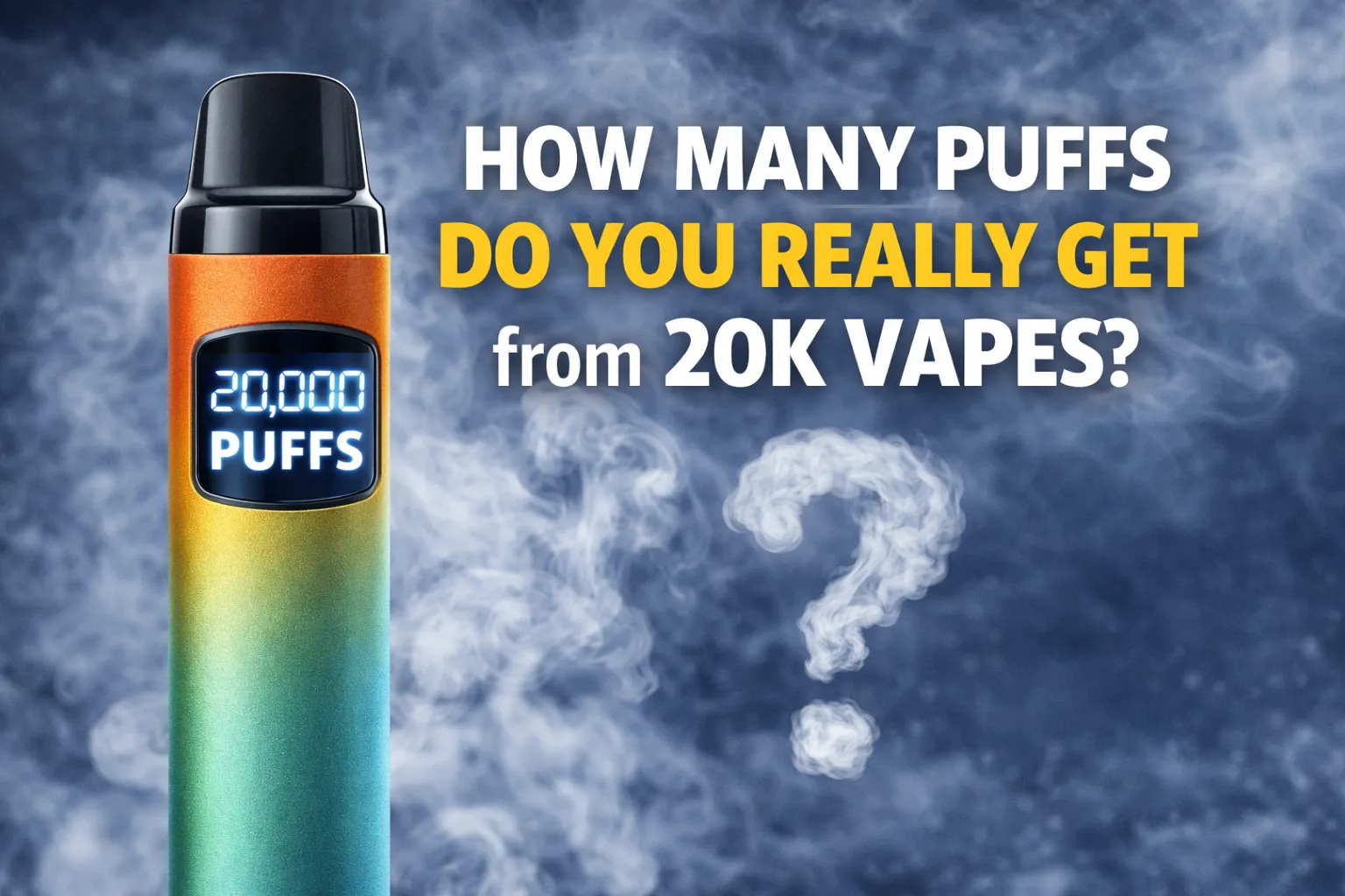 How Many Puffs Do You Really Get from 20K Vapes? - MYEU VAPES