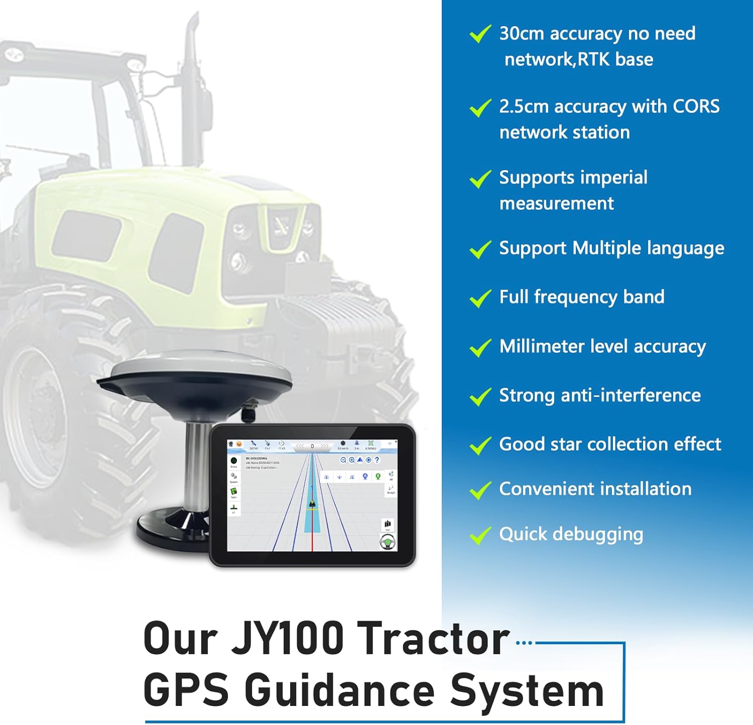 Tractor Guidance System with Precision AG Software, Android10 Tablet, 4-inch High Accuracy by PPP, 1-inch by CORS, A-B line Guidance Compatible with Any Tractor CAT. John-Deere...JY100 Plus