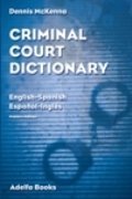 Criminal Court Dictionary: English-Spanish, Espa~nol-Ingles