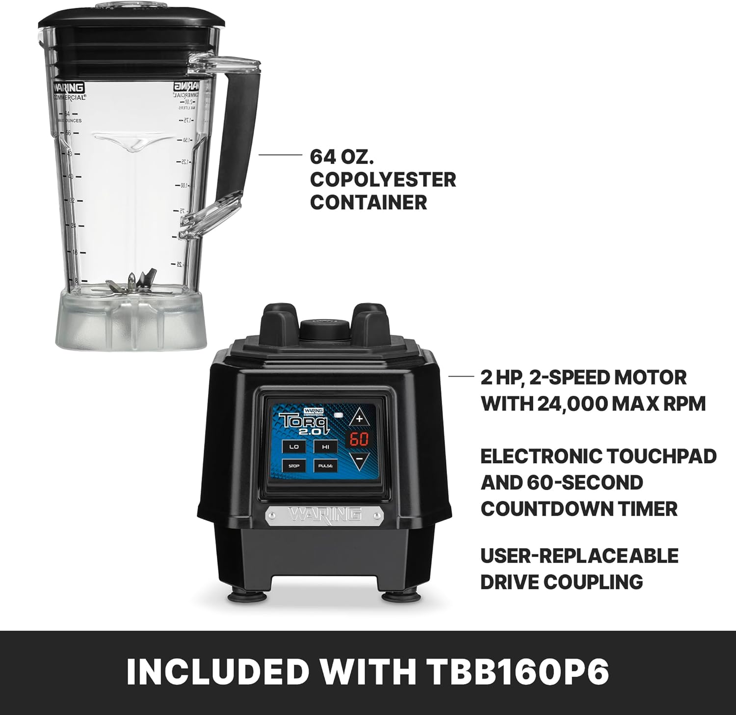 Waring Commercial TBB160P6 TORQ 2 Horsepower Blender, Electronic Keypad with 60-Second Countdown Timer and a 64 oz. BPA Free Copolyester Container, 120V, 5-15 Phase Plug