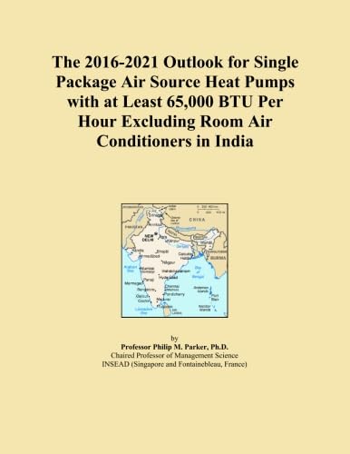 The 2016-2021 Outlook for Single Package Air Source Heat Pumps with at Least 65,000 BTU Per Hour Excluding Room Air Conditioners in India
