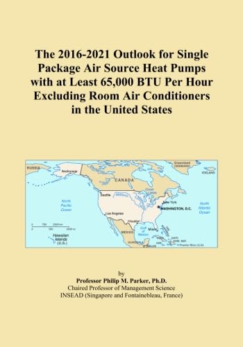 The 2016-2021 Outlook for Single Package Air Source Heat Pumps with at Least 65,000 BTU Per Hour Excluding Room Air Conditioners in the United States
